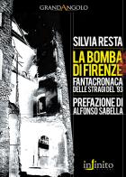 La bomba di Firenze di Silvia Resta edito da Infinito Edizioni