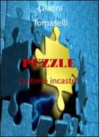 Puzzle. L'ultimo incastro di Gianni Tomaselli edito da A.P.ED.