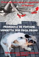 Vendetta non paga pegno di Francesca De Fontaine edito da Pubblicato dall'Autore