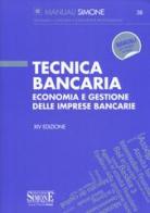 Tecnica bancaria. Economia e gestione delle imprese bancarie edito da Edizioni Giuridiche Simone