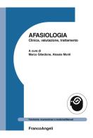 Afasiologia. Clinica, valutazione, trattamento edito da Franco Angeli