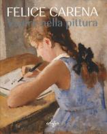 Felice Carena. Vivere nella pittura. Ediz. italiana e inglese edito da EDIFIR