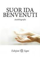 Autobiografia di Ida Benvenuti edito da Edizioni Segno
