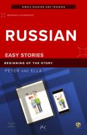 Peter and Ella. Beginning of the Story. Short story in Russian for beginners. Levels A2 - B1. Ediz. bilingue. Con File audio per il download edito da Pavlo Kachkivskiy