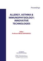 Allergy, asthma & immunophysiology: innovative technologies edito da Filodiritto