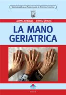 La mano geriatrica. Ediz. illustrata di Luciana Marzella, Donato Vittore edito da Timeo