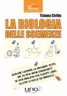 La biologia delle scemenze di Tiziana Cirillo edito da Uno Editori