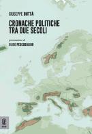 Cronache politiche tra due secoli di Giuseppe Buttà edito da Aracne (Genzano di Roma)