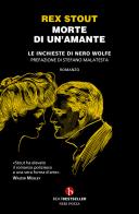 Morte di un'amante. Le inchieste di Nero Wolfe di Rex Stout edito da BEAT