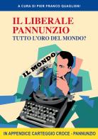 Il liberale Pannunzio. Tutto l'oro del mondo? edito da Pedrini