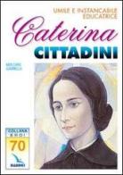 Caterina Cittadini. Umile e instancabile educatrice di Amilcare Gambella edito da Editrice Elledici