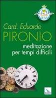 Meditazione per tempi difficili di Eduardo Pironio edito da Editrice Elledici
