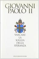 Varcare la soglia della speranza di Giovanni Paolo II edito da Mondadori