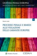 Processo penale e rimedi alle violazioni delle garanzie europee di Simone Lonati edito da CEDAM