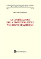 La codificazione della procedura civile nel Regno di Sardegna di Francesco Aimerito edito da Giuffrè