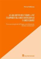 Allargamento dell'Europa a est e rapporto tra Corti costituzionali e Corti europee di Oreste Pollicino edito da Giuffrè