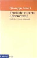 Teoria dei governi e democrazia. Ruoli, risorse e arene istituzionali di Giuseppe Ieraci edito da Il Mulino