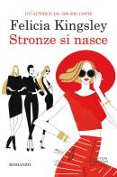 Stronze si nasce di Felicia Kingsley edito da Newton Compton Editori