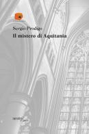 Il mistero di Aquitania di Sergio Prodigo edito da Aracne