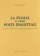 La Puglia e i suoi poeti dialettali (1962) di Pasquale Sorrenti edito da Forni