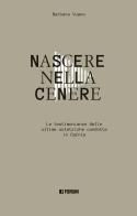 Nascere nella cenere. Le testimonianze delle ultime ostetriche condotte in Carnia di Barbara Vuano edito da Forum Edizioni