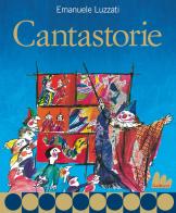 Cantastorie. Nuova ediz. di Emanuele Luzzati edito da Gallucci