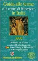 Guida alle terme e ai centri di benessere in Italia 1999 edito da Touring