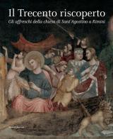Il Trecento riscoperto. Gli affreschi della chiesa di Sant'Agostino a Rimini. Ediz. illustrata edito da Silvana