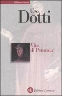 Vita di Petrarca di Ugo Dotti edito da Laterza