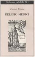 Religio medici di Thomas Browne edito da Adelphi