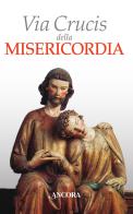 Via Crucis della misericordia edito da Ancora