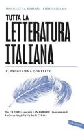 Tutta la letteratura italiana. Per capire i concetti e imparare i fondamentali da Cecco Angiolieri a Italo Calvino di Raouletta Baroni, Piero Cigada edito da Vallardi A.