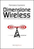 Dimensione wireless. Internet, agire comunicativo e cosmologie del quotidiano di Francesco Gusmano edito da UNI Service