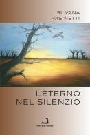 L' eterno nel silenzio di Silvana Pasinetti edito da Prova d'Autore