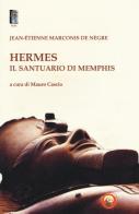 Hermes il santuario di Memphis di Jacques-Étienne Marconis de Négre edito da Tipheret