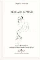 Erodiale e il fauno. Testo francese e italiano di Stéphane Mallarmé edito da Giuliano Ladolfi Editore