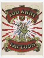 100 anni di tattoos. La storia del tatuaggio dal 1914 a oggi. Ediz. illustrata di David McComb edito da 24 Ore Cultura