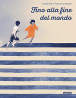 Fino alla fine del mondo. Ediz. a colori di Davide Calì edito da Kite