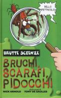 Bruchi, scarafi, pidocchi di Nick Arnold edito da Salani