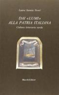 Dai «Lumi» alla patria italiana. Cultura letteraria sarda di Laura Sannia Nowé edito da Mucchi Editore