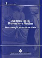 Manuale della professione medica. Deontologia etica normativa di Aldo Pagni, Sergio Fucci edito da Edizioni Medico-Scientifiche
