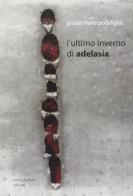 L' ultimo inverno di Adelasia di Grazia M. Poddighe edito da Carlo Delfino Editore