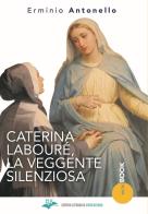 Caterina Labouré, la veggente silenziosa di Erminio Antonello edito da CLV