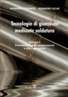Tecnologie di giunzione mediante saldature vol.2 di Alessandro Fortunato, Alessandro Ascari edito da Esculapio