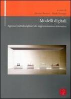 Modelli digitali. Approcci multidisciplinari alla rappresentazione eidomatica edito da Libreria Editrice Cafoscarina