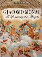Giacomo Monai. A life among the angels di Bruno Fabretti edito da Aviani & Aviani editori