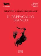 Il pappagallo bianco di Mignon G. Eberhart edito da Polillo