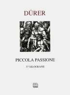 Piccola Passione. 37 xilografie (rist. anastatica 1612) di Albrecht Dürer edito da Interlinea