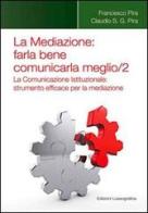 La mediazione. Farla bene comunicarla meglio vol.2 di Francesco Pira, Claudio Pira edito da Lussografica