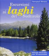 Escursioni ai laghi del Sudtirolo di Hanspaul Menara edito da Athesia